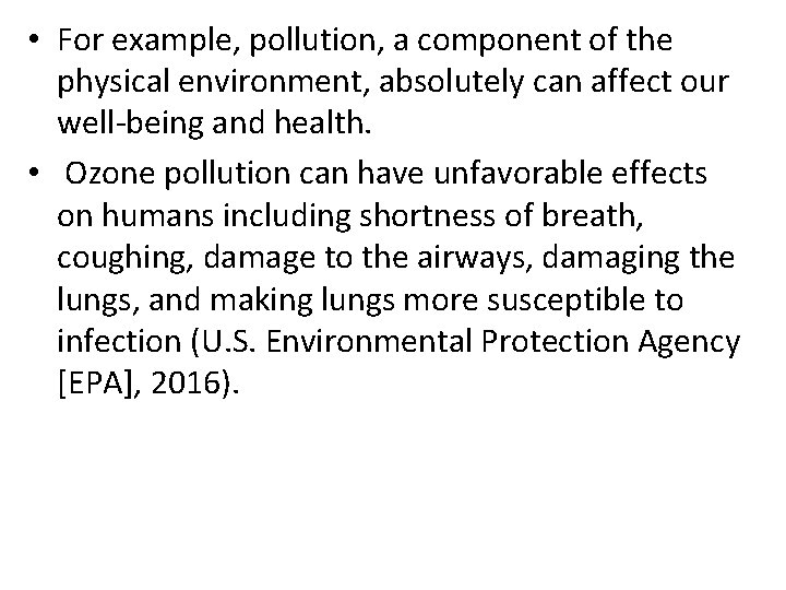  • For example, pollution, a component of the physical environment, absolutely can affect