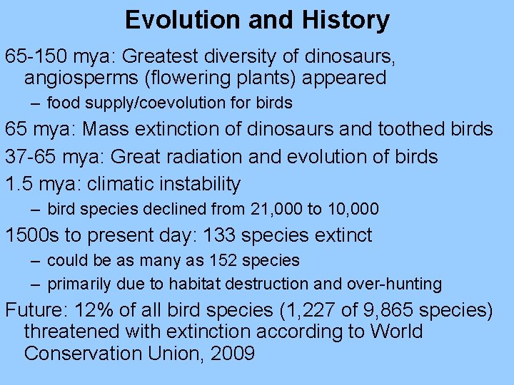 Evolution and History 65 -150 mya: Greatest diversity of dinosaurs, angiosperms (flowering plants) appeared
