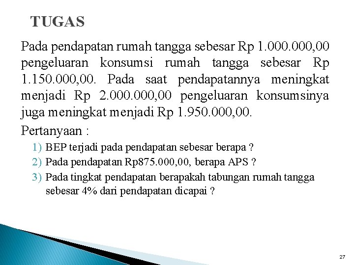 TUGAS Pada pendapatan rumah tangga sebesar Rp 1. 000, 00 pengeluaran konsumsi rumah tangga