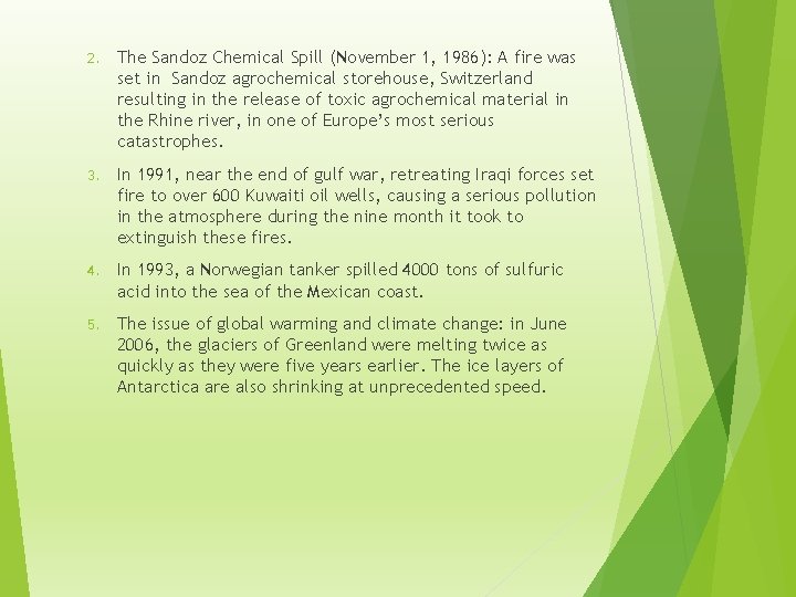 2. The Sandoz Chemical Spill (November 1, 1986): A fire was set in Sandoz