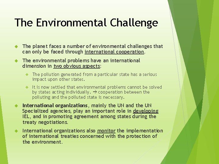 The Environmental Challenge The planet faces a number of environmental challenges that can only