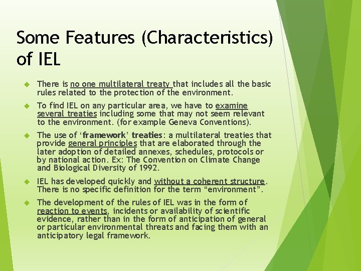 Some Features (Characteristics) of IEL There is no one multilateral treaty that includes all