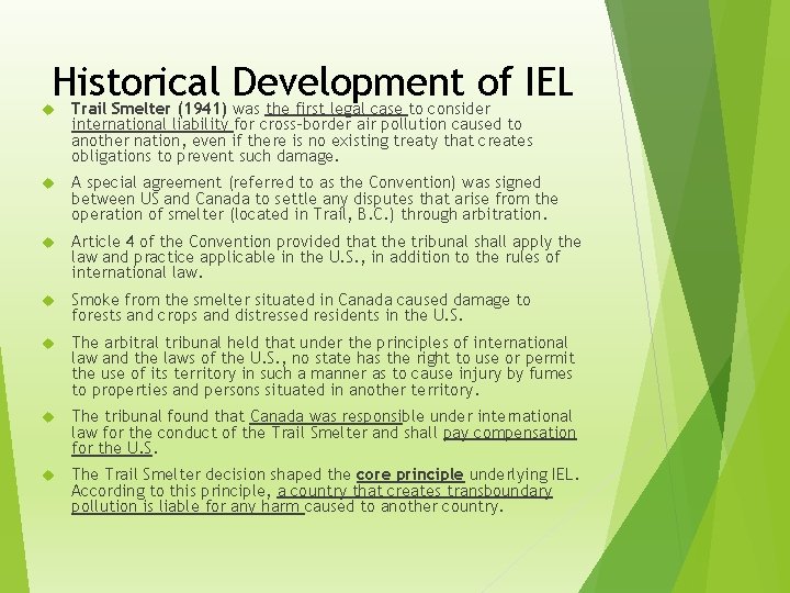 Historical Development of IEL Trail Smelter (1941) was the first legal case to consider