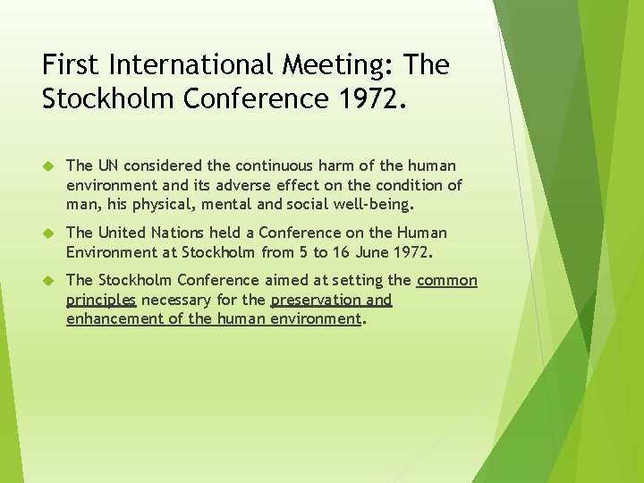 First International Meeting: The Stockholm Conference 1972. The UN considered the continuous harm of