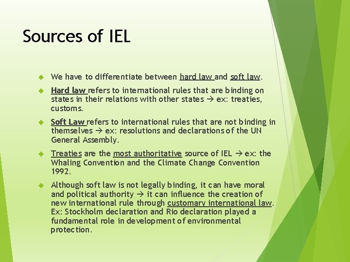 Sources of IEL We have to differentiate between hard law and soft law. Hard