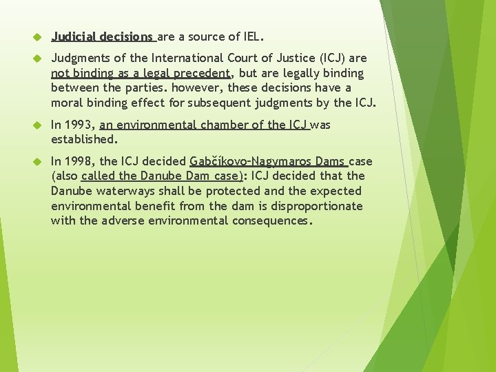  Judicial decisions are a source of IEL. Judgments of the International Court of