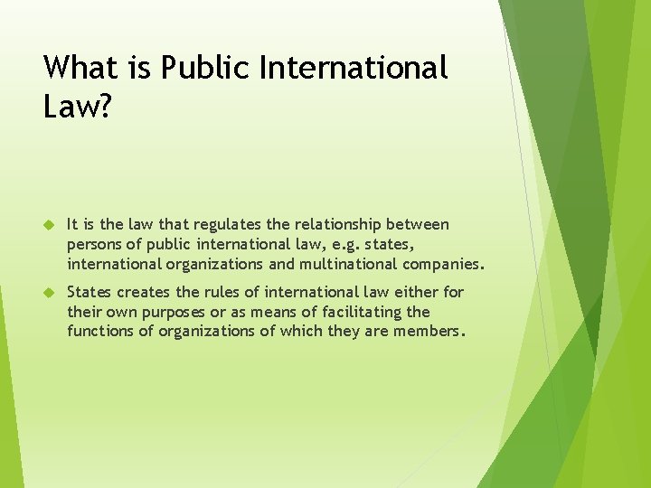 What is Public International Law? It is the law that regulates the relationship between