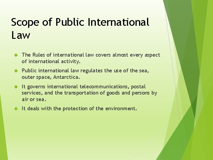 Scope of Public International Law The Rules of international law covers almost every aspect