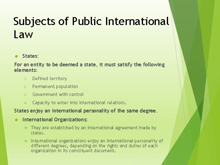 Subjects of Public International Law States: For an entity to be deemed a state,