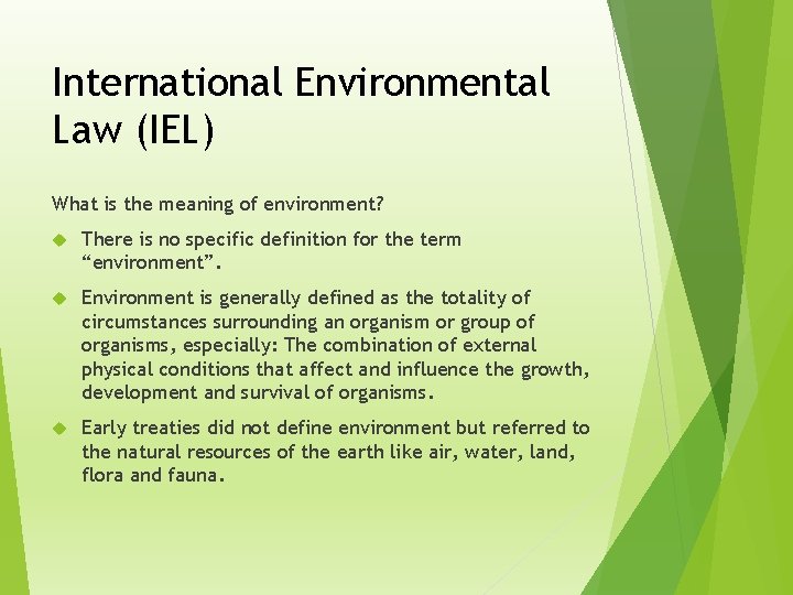 International Environmental Law (IEL) What is the meaning of environment? There is no specific