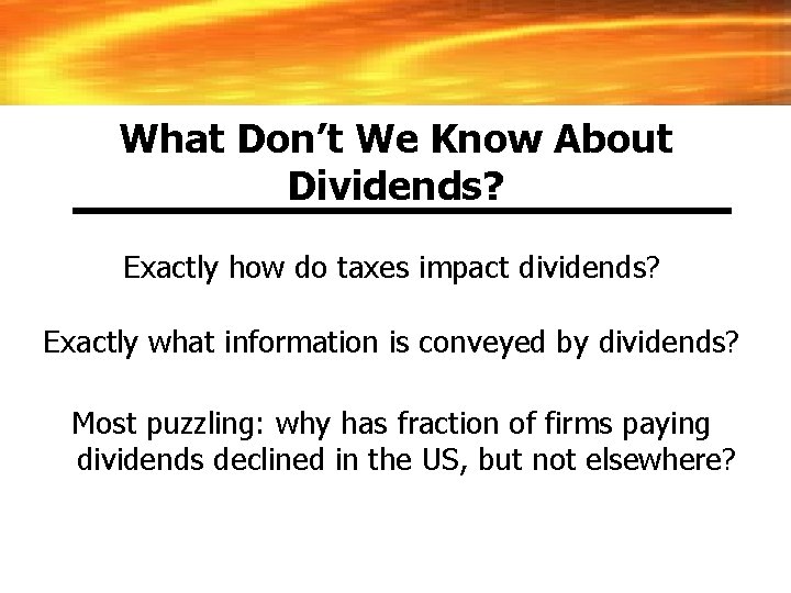 What Don’t We Know About Dividends? Exactly how do taxes impact dividends? Exactly what