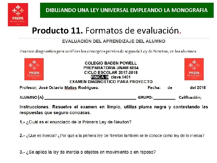DIBUJANDO UNA LEY UNIVERSAL EMPLEANDO LA MONOGRAFIA Producto 11. Formatos de evaluación. 