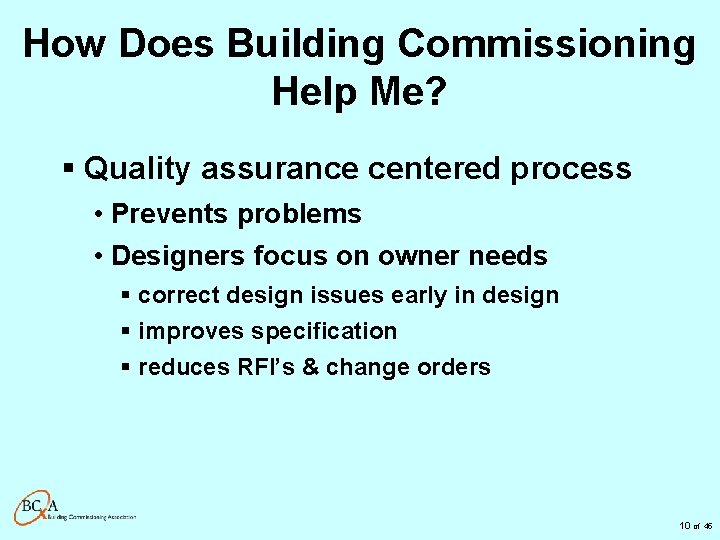 How Does Building Commissioning Help Me? § Quality assurance centered process • Prevents problems