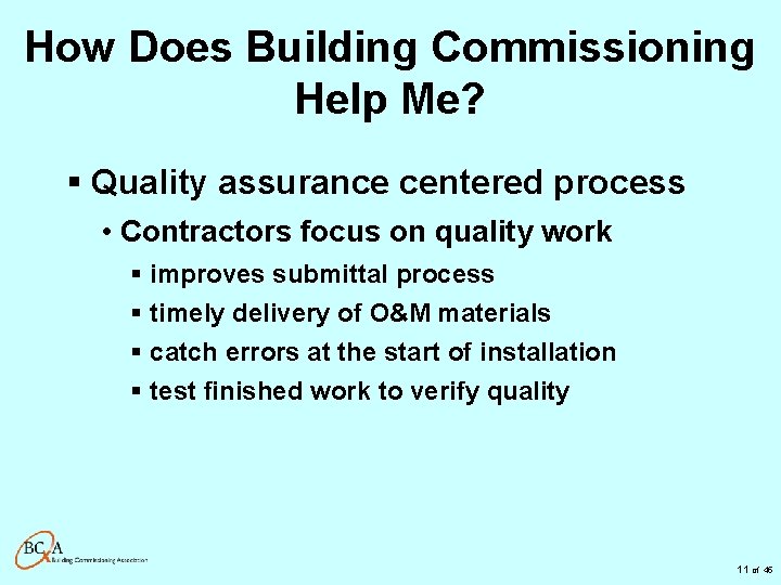 How Does Building Commissioning Help Me? § Quality assurance centered process • Contractors focus