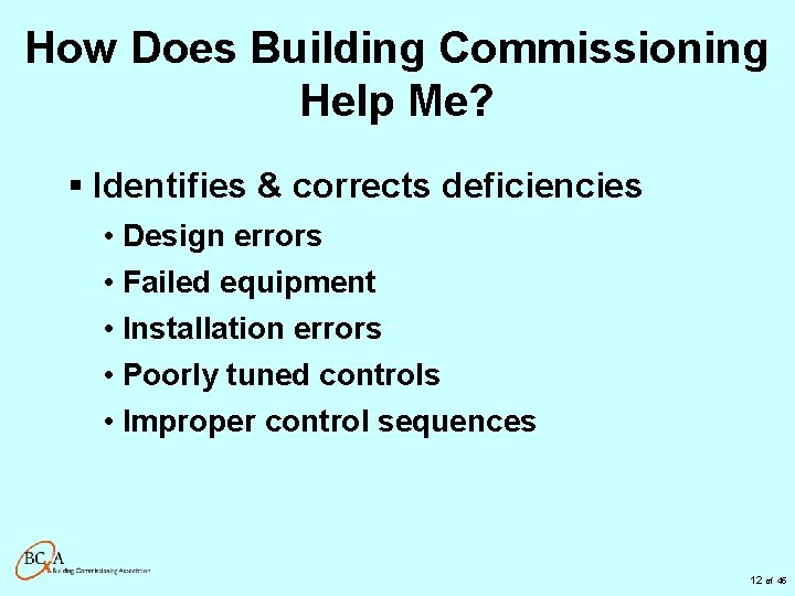 How Does Building Commissioning Help Me? § Identifies & corrects deficiencies • Design errors