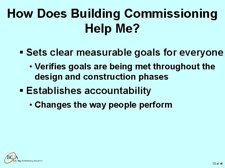How Does Building Commissioning Help Me? § Sets clear measurable goals for everyone •
