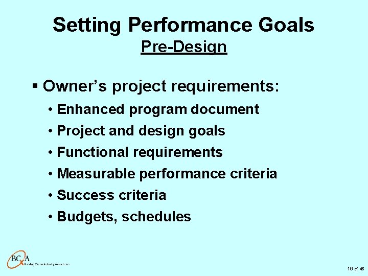Setting Performance Goals Pre-Design § Owner’s project requirements: • Enhanced program document • Project