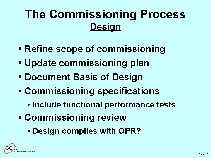 The Commissioning Process Design § Refine scope of commissioning § Update commissioning plan §