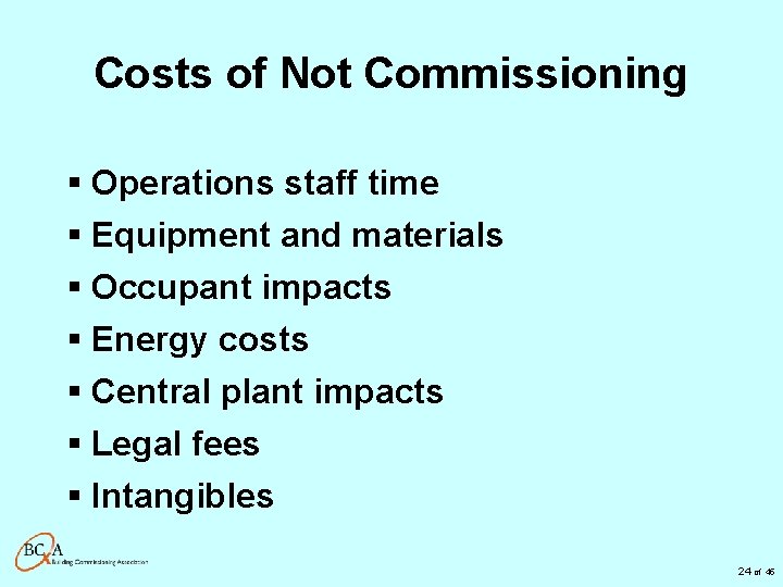Costs of Not Commissioning § Operations staff time § Equipment and materials § Occupant