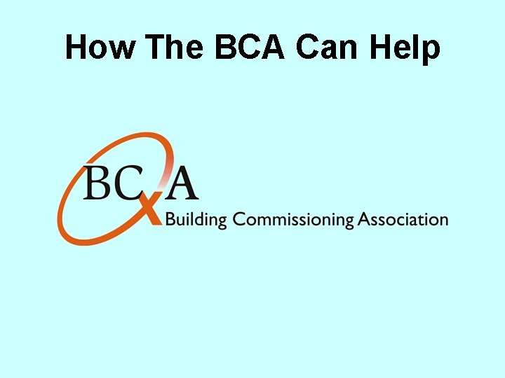 How The BCA Can Help 