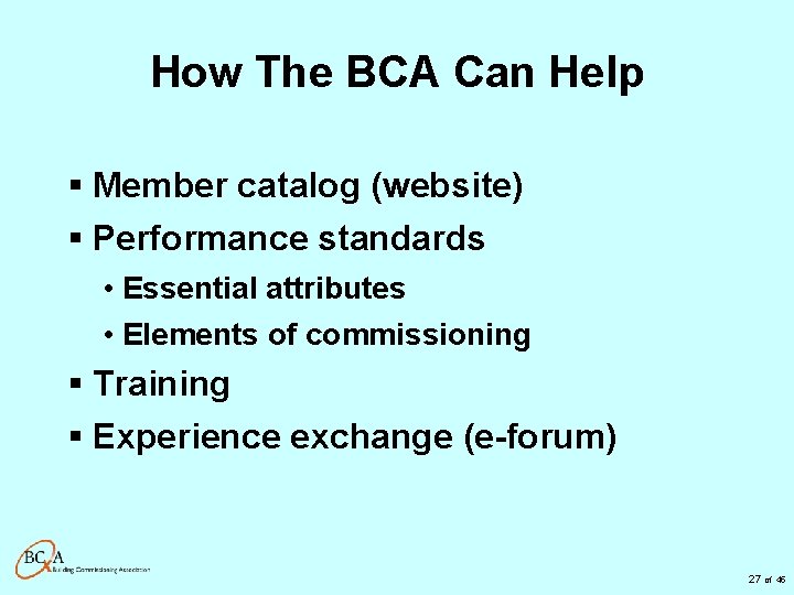 How The BCA Can Help § Member catalog (website) § Performance standards • Essential