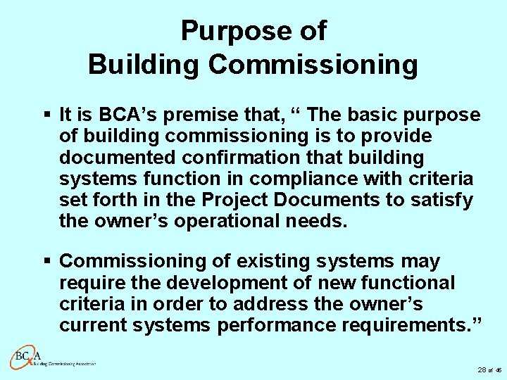 Purpose of Building Commissioning § It is BCA’s premise that, “ The basic purpose