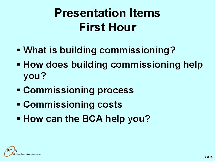 Presentation Items First Hour § What is building commissioning? § How does building commissioning