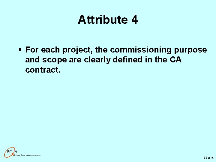 Attribute 4 § For each project, the commissioning purpose and scope are clearly defined