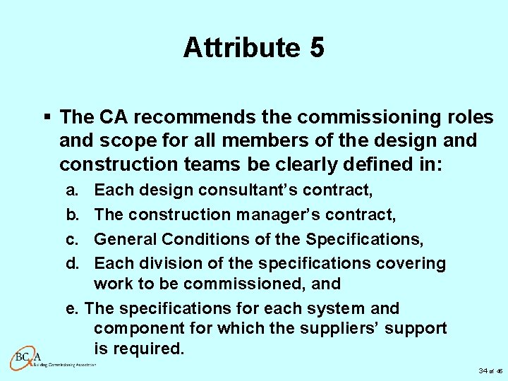 Attribute 5 § The CA recommends the commissioning roles and scope for all members