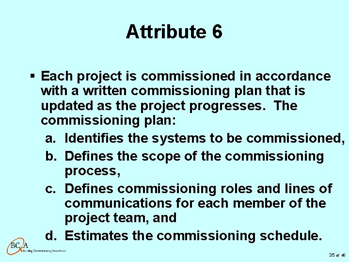 Attribute 6 § Each project is commissioned in accordance with a written commissioning plan