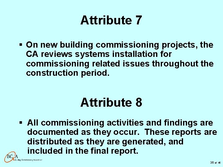 Attribute 7 § On new building commissioning projects, the CA reviews systems installation for