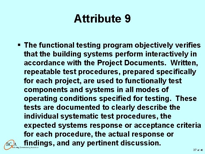 Attribute 9 § The functional testing program objectively verifies that the building systems perform