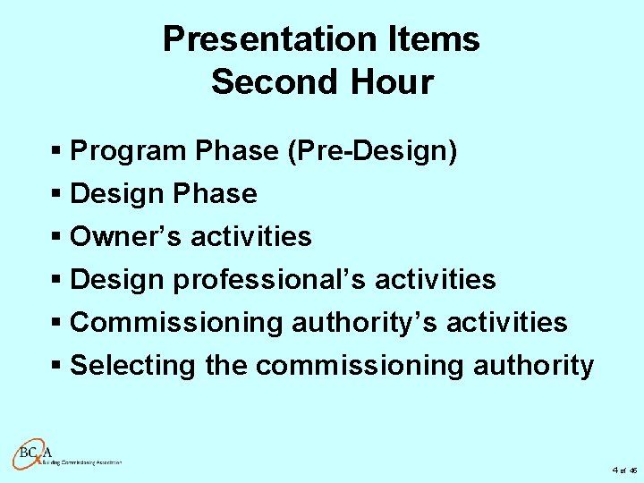 Presentation Items Second Hour § Program Phase (Pre-Design) § Design Phase § Owner’s activities