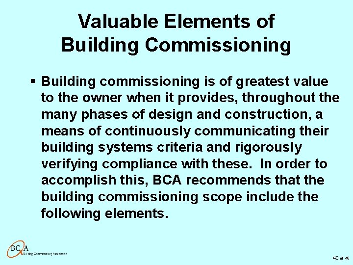 Valuable Elements of Building Commissioning § Building commissioning is of greatest value to the