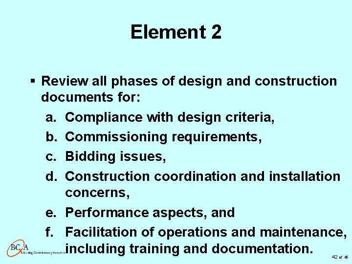 Element 2 § Review all phases of design and construction documents for: a. Compliance