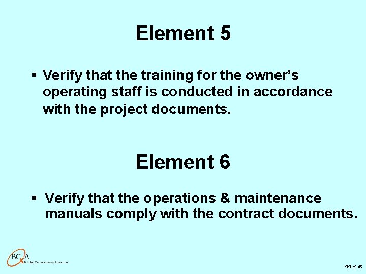 Element 5 § Verify that the training for the owner’s operating staff is conducted