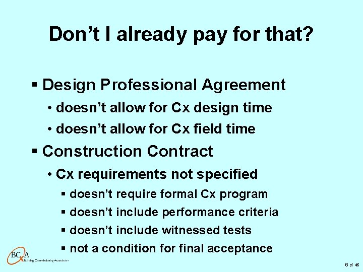Don’t I already pay for that? § Design Professional Agreement • doesn’t allow for