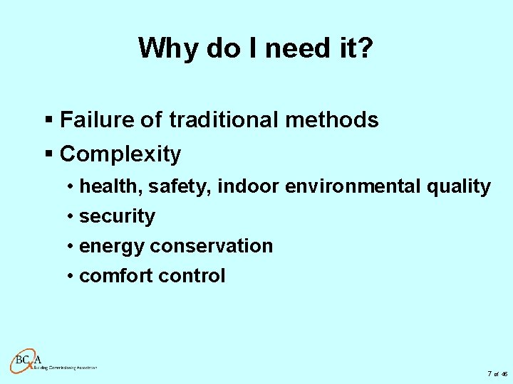 Why do I need it? § Failure of traditional methods § Complexity • health,