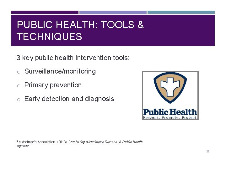 PUBLIC HEALTH: TOOLS & TECHNIQUES 3 key public health intervention tools: o Surveillance/monitoring o