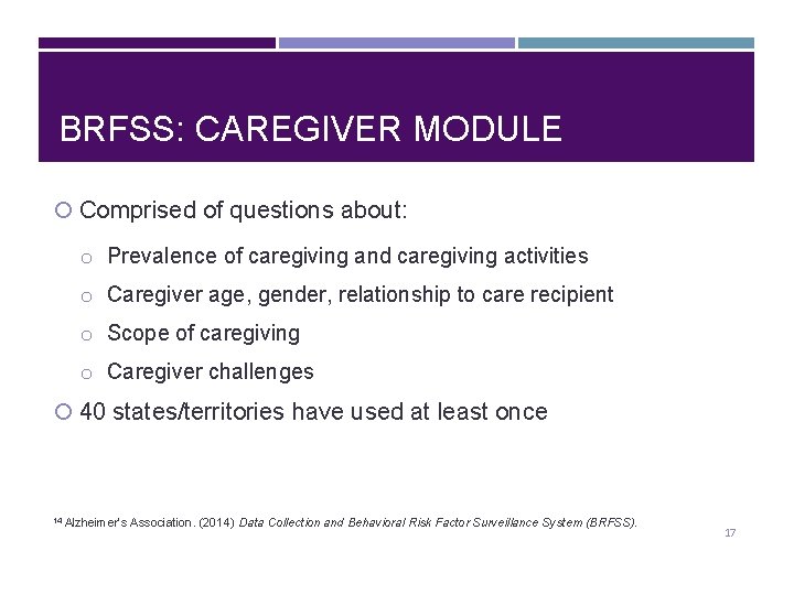 BRFSS: CAREGIVER MODULE Comprised of questions about: o Prevalence of caregiving and caregiving activities