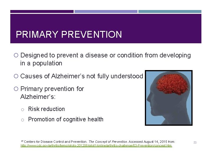 PRIMARY PREVENTION Designed to prevent a disease or condition from developing in a population
