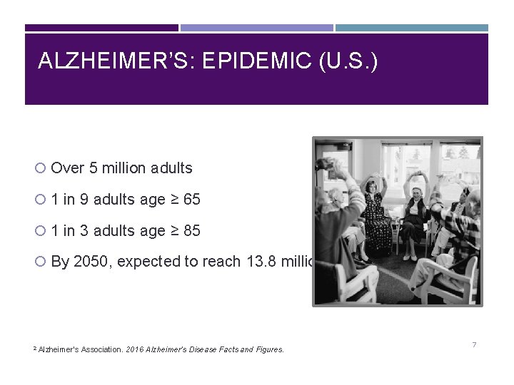 ALZHEIMER’S: EPIDEMIC (U. S. ) Over 5 million adults 1 in 9 adults age
