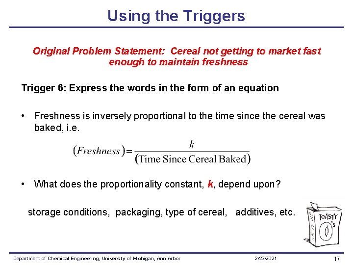 Using the Triggers Original Problem Statement: Cereal not getting to market fast enough to