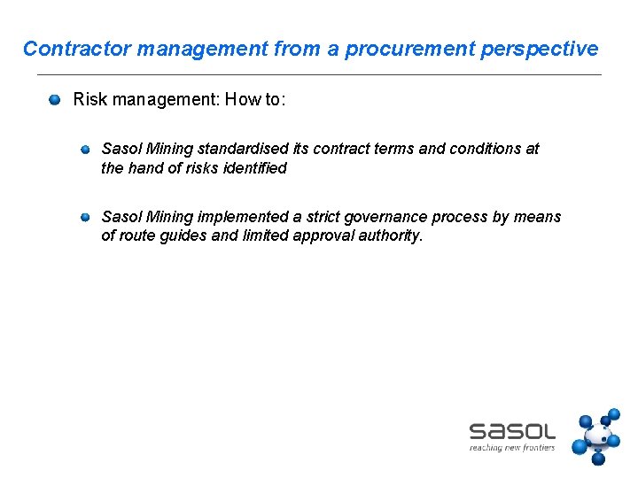 Contractor management from a procurement perspective Risk management: How to: Sasol Mining standardised its