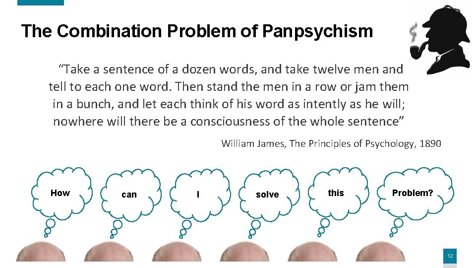 The Combination Problem of Panpsychism “Take a sentence of a dozen words, and take