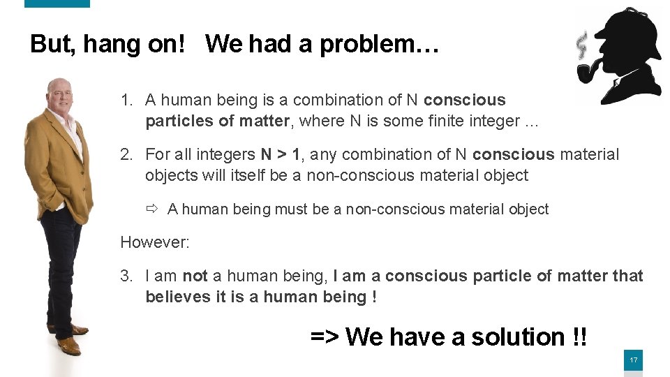 But, hang on! We had a problem… 1. A human being is a combination