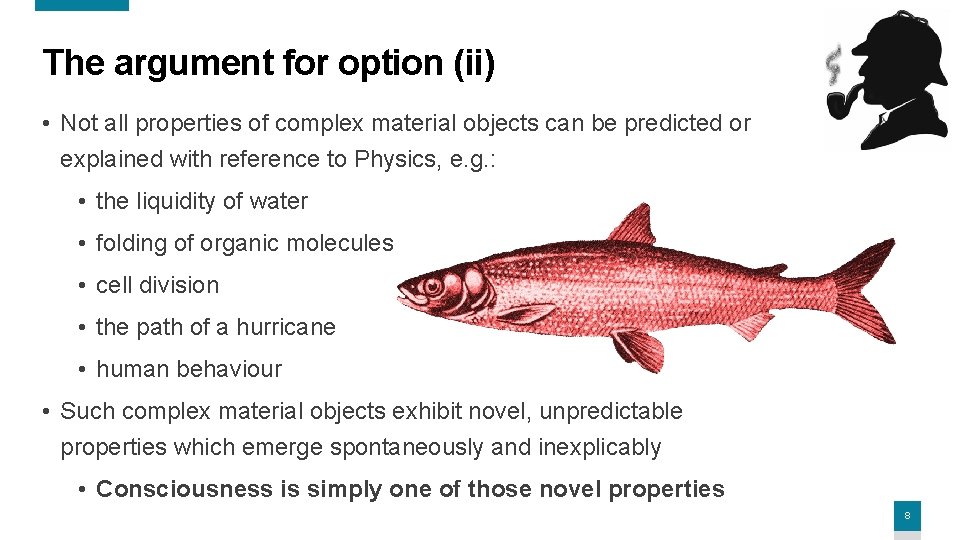 The argument for option (ii) • Not all properties of complex material objects can