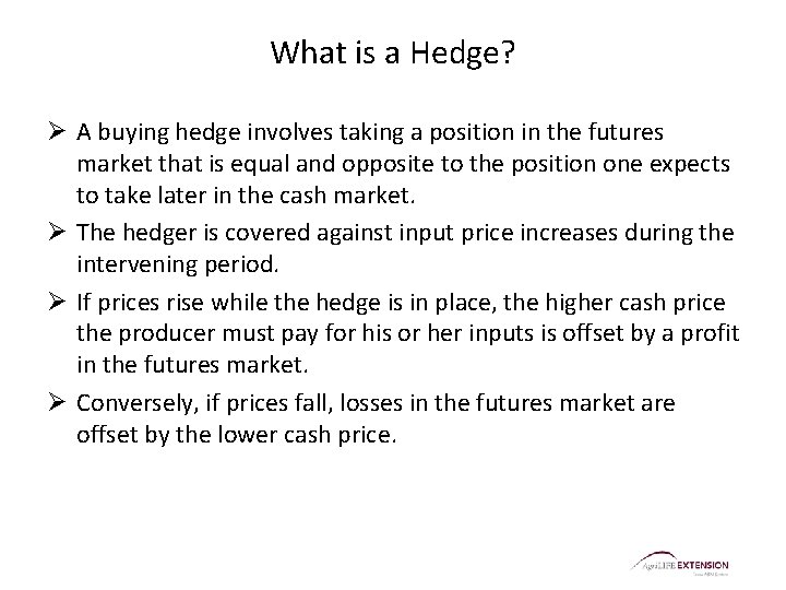 What is a Hedge? Ø A buying hedge involves taking a position in the