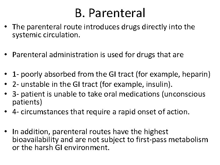 B. Parenteral • The parenteral route introduces drugs directly into the systemic circulation. •