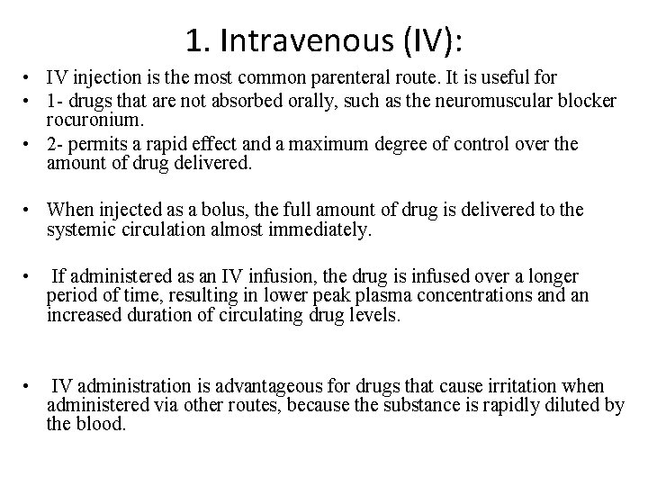 1. Intravenous (IV): • IV injection is the most common parenteral route. It is
